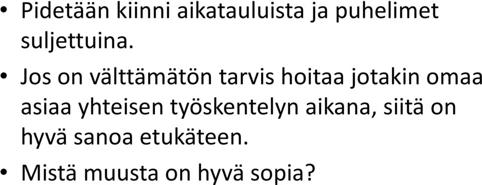 Jos on välttämätön tarvis hoitaa jotakin omaa