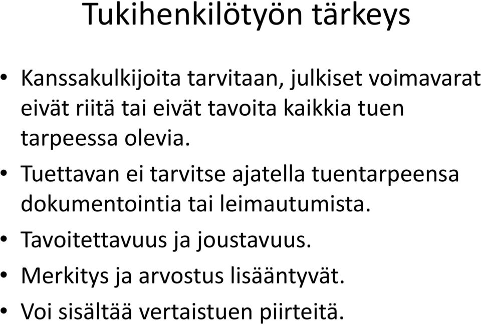 Tuettavan ei tarvitse ajatella tuentarpeensa dokumentointia tai leimautumista.