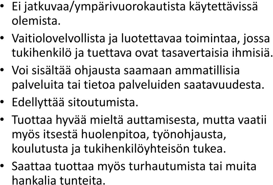 Voi sisältää ohjausta saamaan ammatillisia palveluita tai tietoa palveluiden saatavuudesta. Edellyttää sitoutumista.