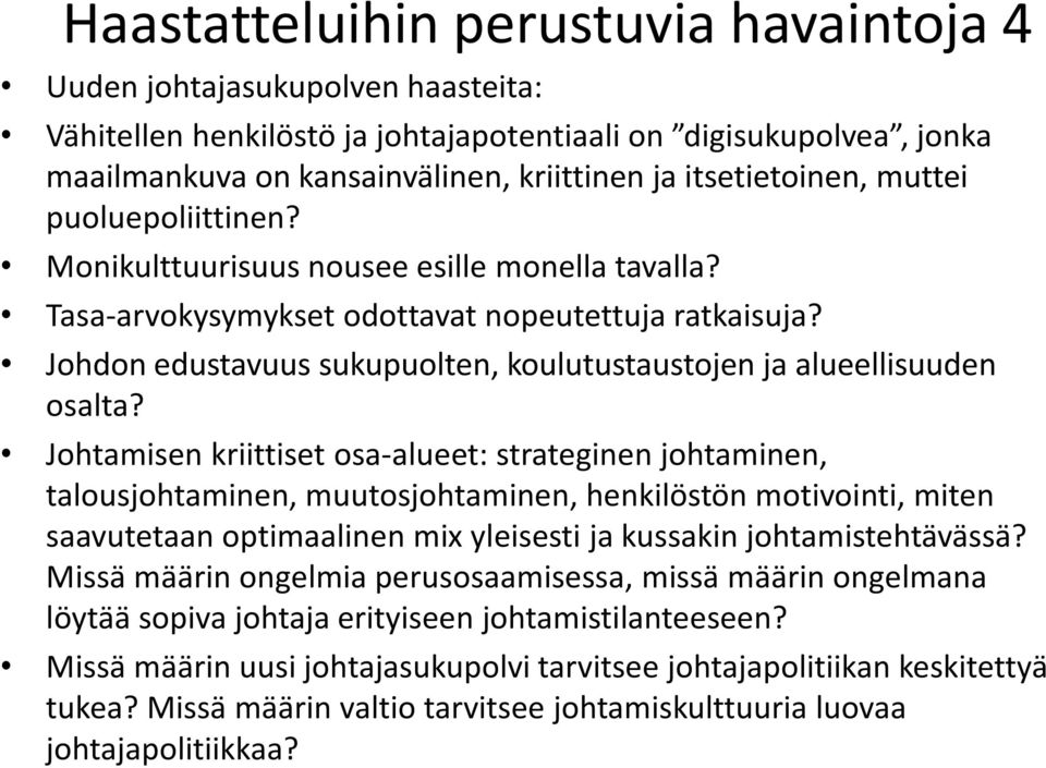 Johdon edustavuus sukupuolten, koulutustaustojen ja alueellisuuden osalta?