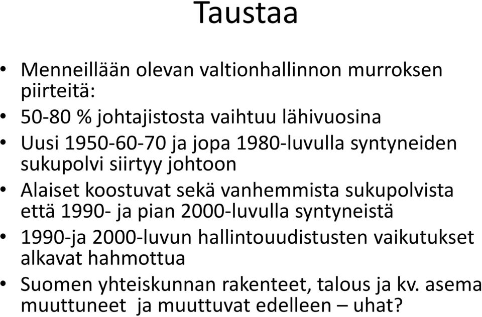 vanhemmista sukupolvista että 1990- ja pian 2000-luvulla syntyneistä 1990-ja 2000-luvun hallintouudistusten