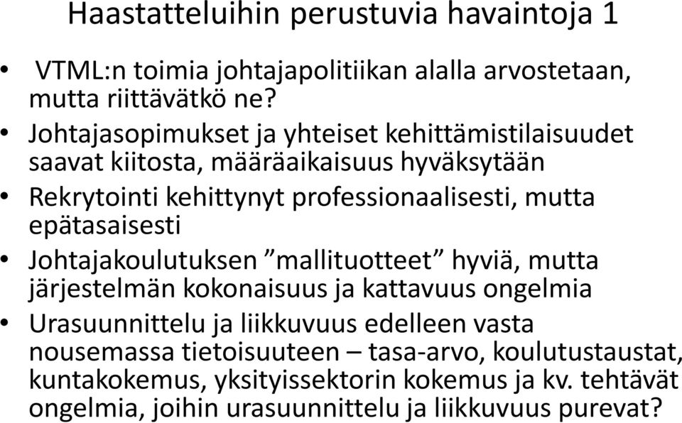 mutta epätasaisesti Johtajakoulutuksen mallituotteet hyviä, mutta järjestelmän kokonaisuus ja kattavuus ongelmia Urasuunnittelu ja liikkuvuus