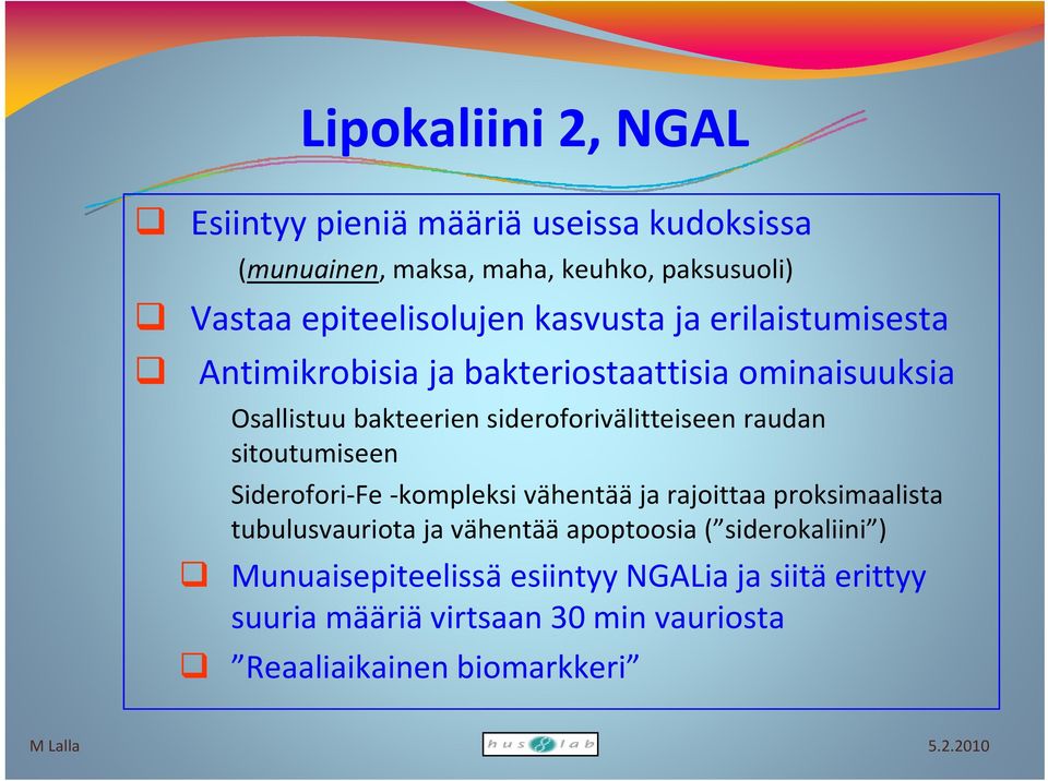 raudan sitoutumiseen Siderofori Fe i kompleksi k l k ivähentää ja rajoittaa proksimaalista tubulusvauriota ja vähentää apoptoosia