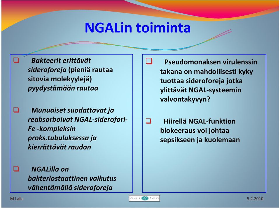 tubuluksessa ja kierrättävät raudan Pseudomonaksen virulenssin takana on mahdollisesti kyky tuottaa sideroforeja jotka