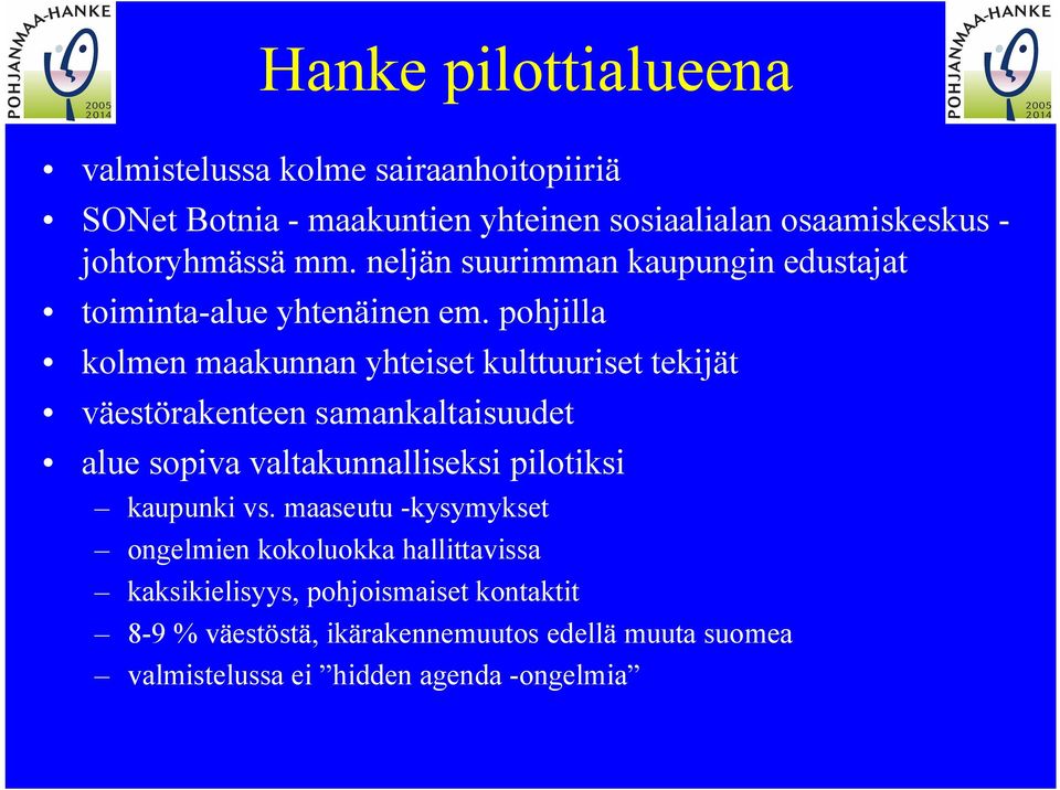 pohjilla kolmen maakunnan yhteiset kulttuuriset tekijät väestörakenteen samankaltaisuudet alue sopiva valtakunnalliseksi pilotiksi