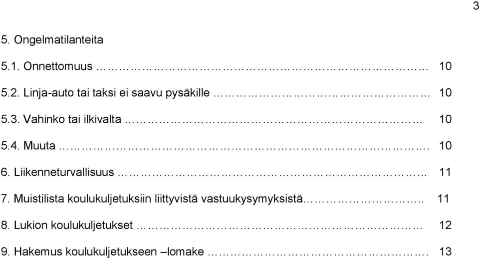 4. Muuta. 10 6. Liikenneturvallisuus 11 7.