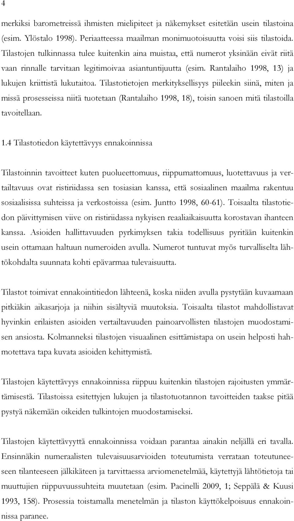 Rantalaiho 1998, 13) ja lukujen kriittistä lukutaitoa.