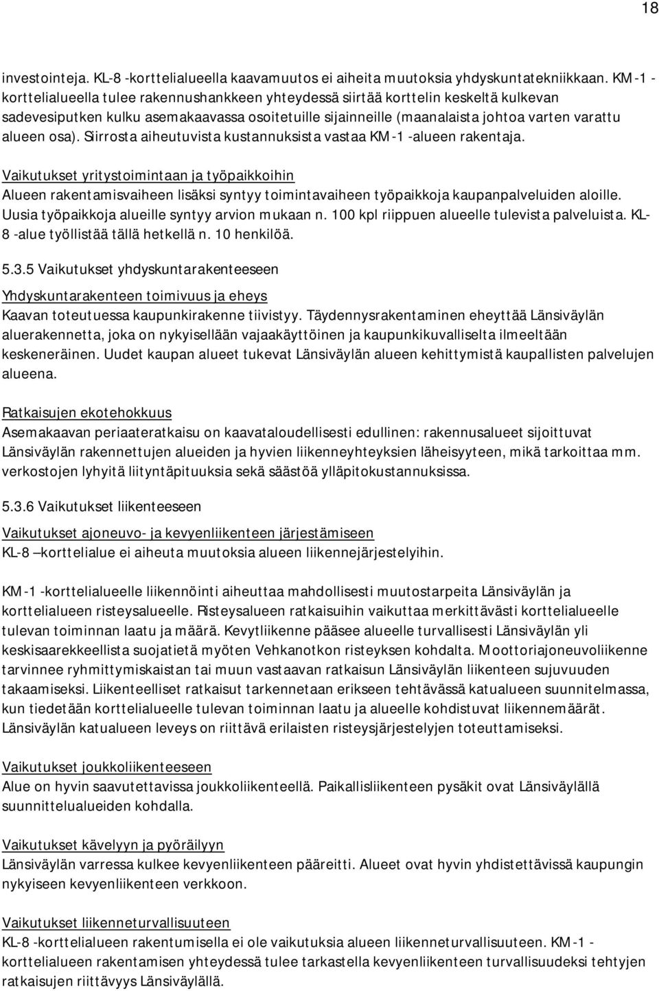 osa). Siirrosta aiheutuvista kustannuksista vastaa KM-1 -alueen rakentaja.