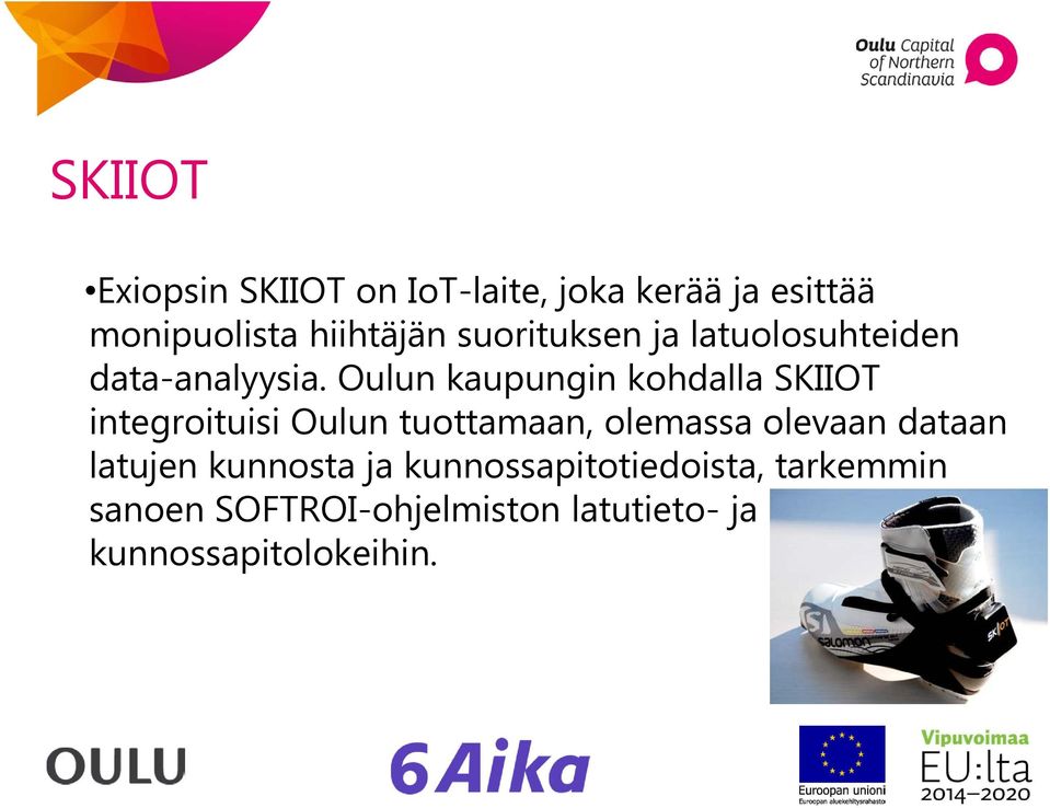 Oulun kaupungin kohdalla SKIIOT integroituisi Oulun tuottamaan, olemassa olevaan