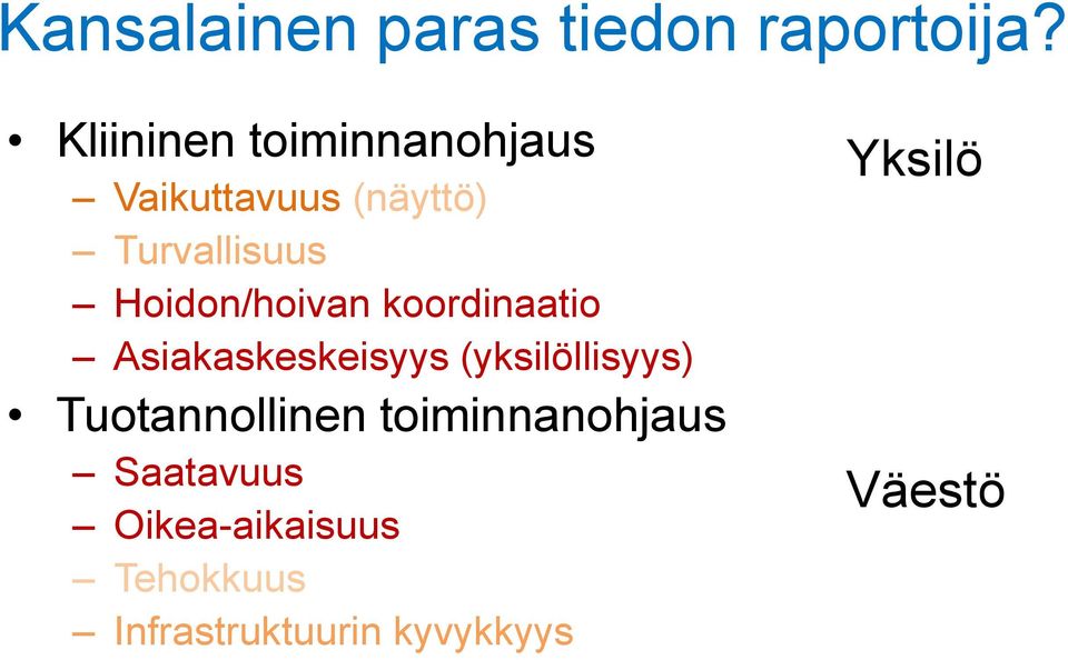 Hoidon/hoivan koordinaatio Asiakaskeskeisyys (yksilöllisyys)