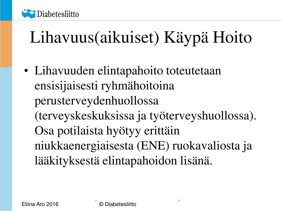 (terveyskeskuksissa ja työterveyshuollossa).