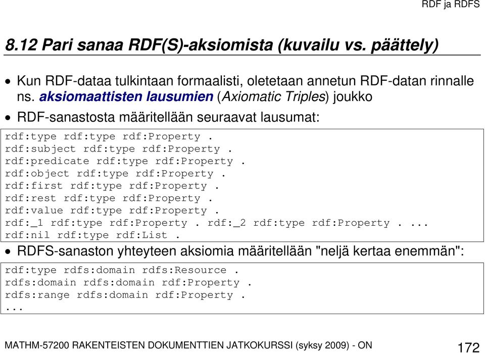 rdf:predicate rdf:type rdf:property. rdf:object rdf:type rdf:property. rdf:first rdf:type rdf:property. rdf:rest rdf:type rdf:property. rdf:value rdf:type rdf:property.