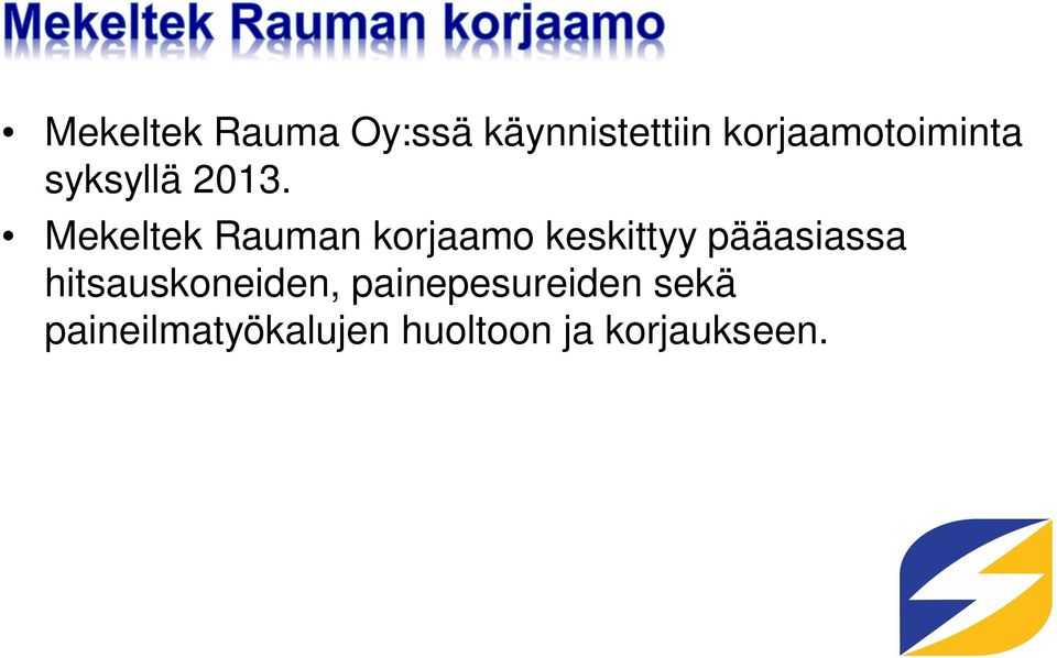 Mekeltek Rauman korjaamo keskittyy pääasiassa