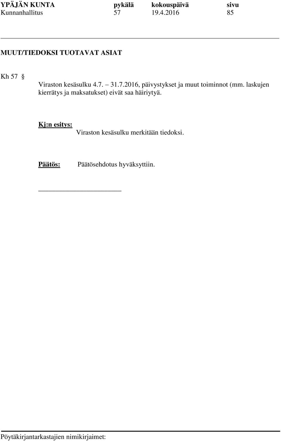 7. 31.7.2016, päivystykset ja muut toiminnot (mm.