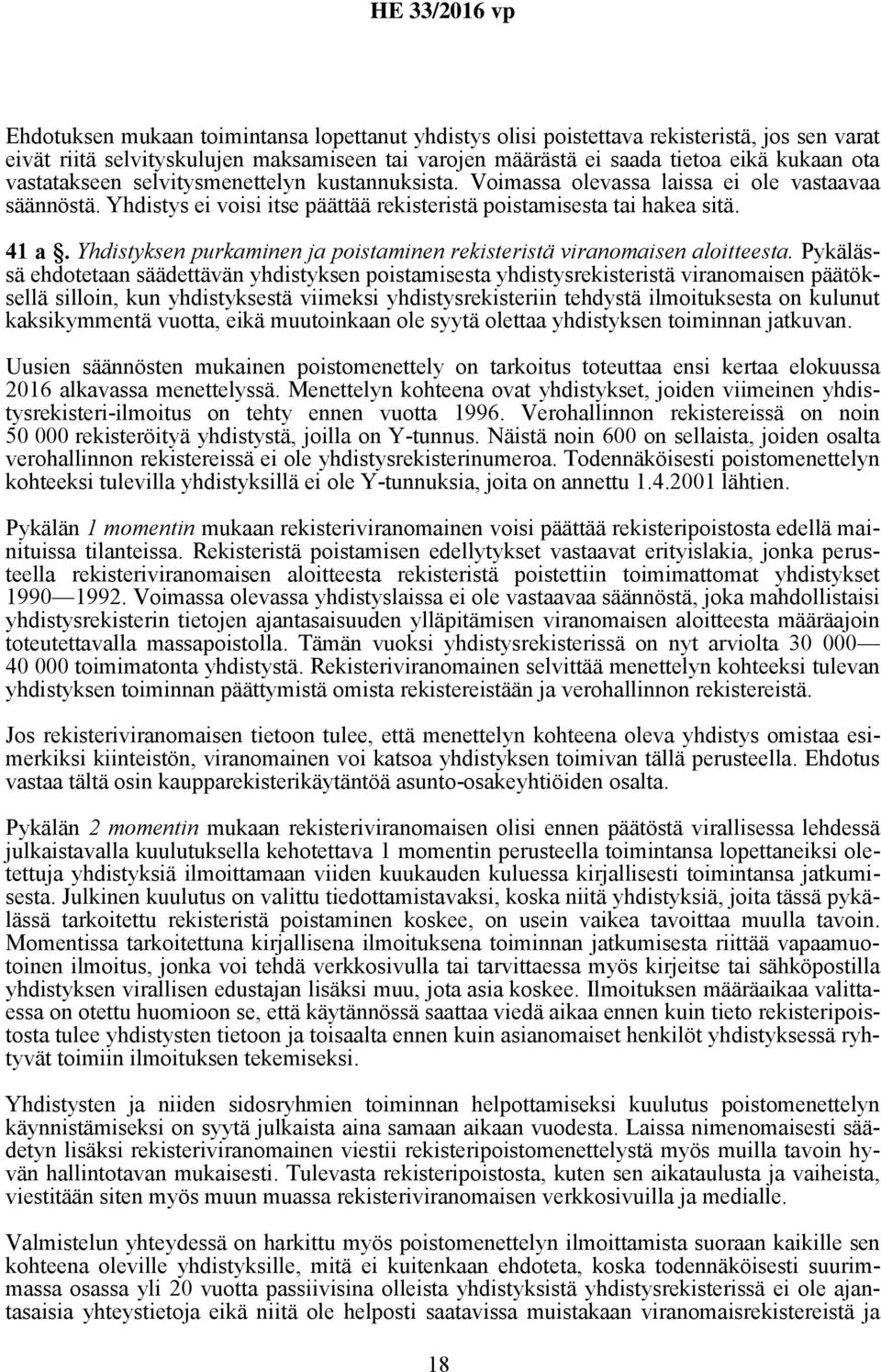 Yhdistyksen purkaminen ja poistaminen rekisteristä viranomaisen aloitteesta.
