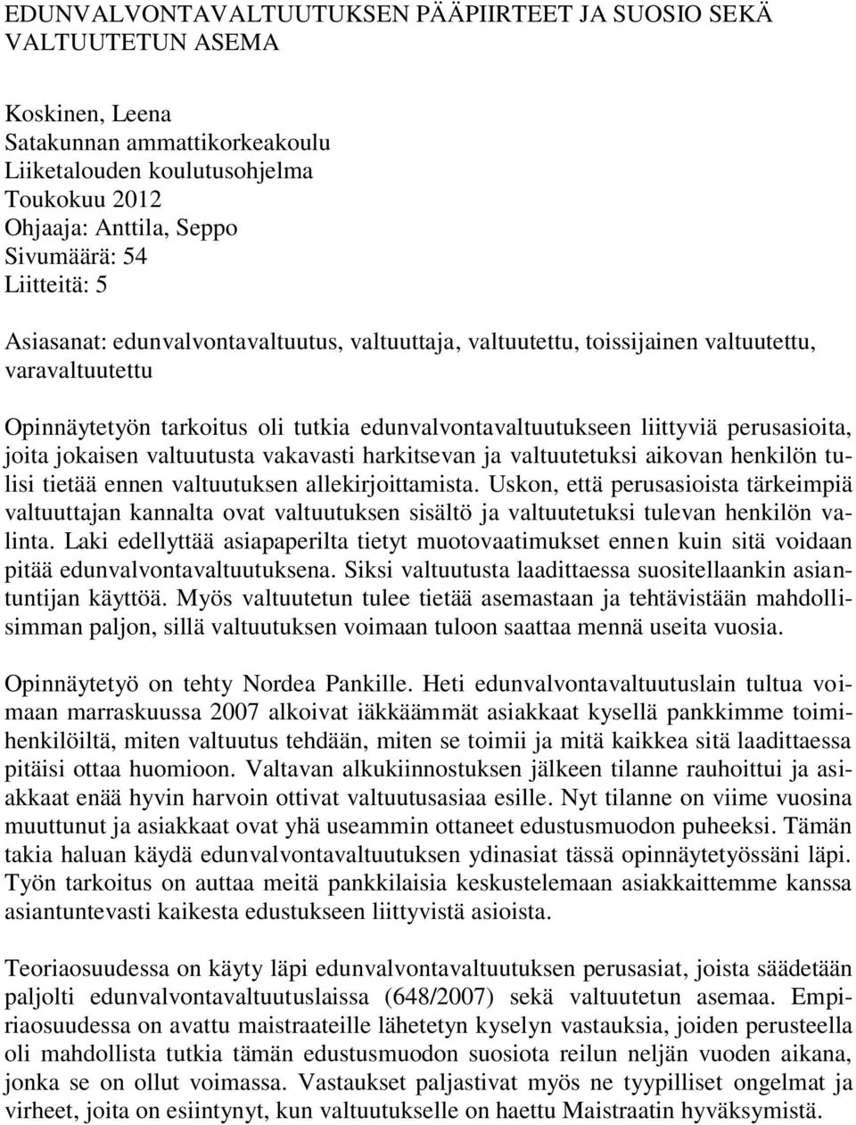 joita jokaisen valtuutusta vakavasti harkitsevan ja valtuutetuksi aikovan henkilön tulisi tietää ennen valtuutuksen allekirjoittamista.