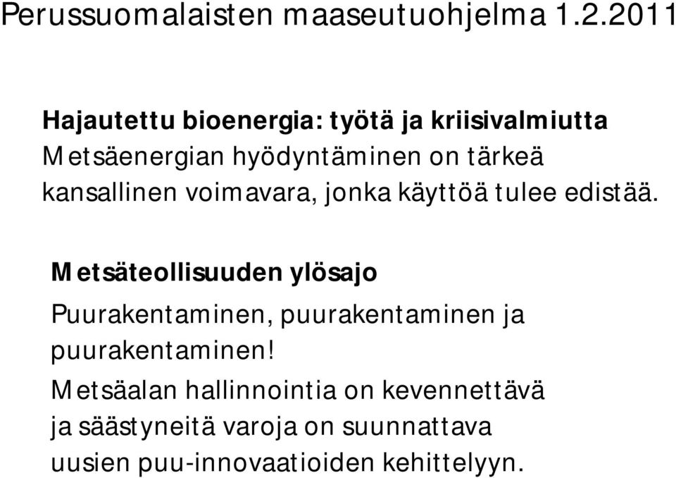 kansallinen voimavara, jonka käyttöä tulee edistää.
