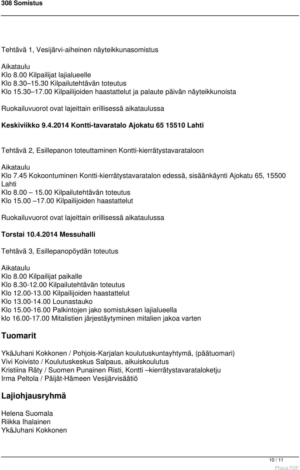 2014 Kontti-tavaratalo Ajokatu 65 15510 Lahti Tehtävä 2, Esillepanon toteuttaminen Kontti-kierrätystavarataloon Aikataulu Klo 7.