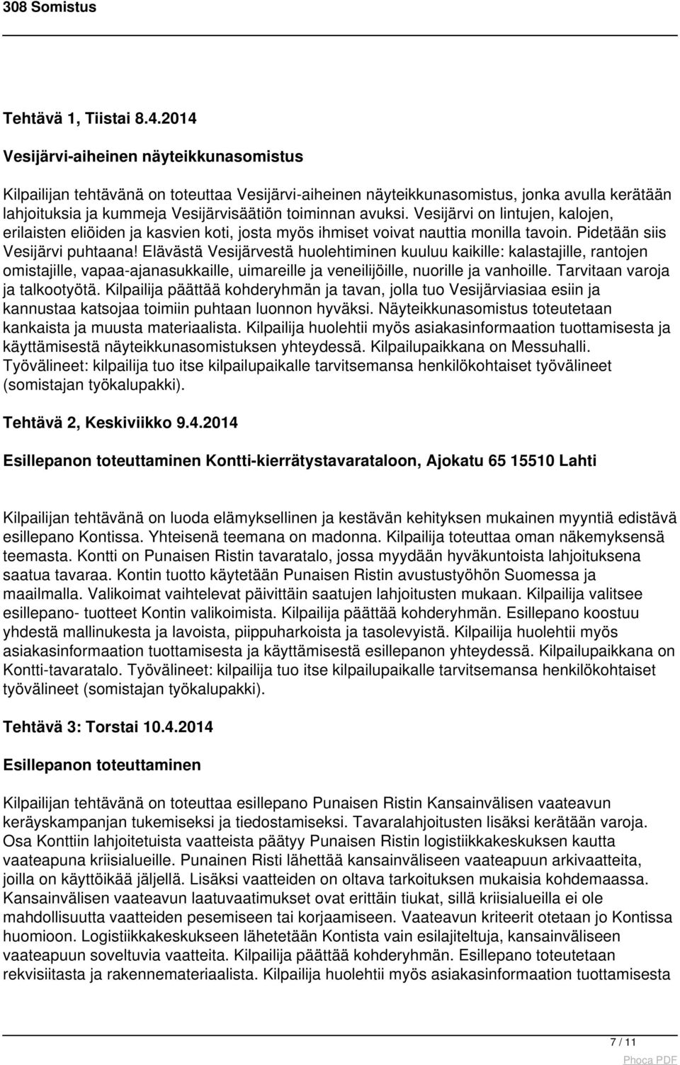 Vesijärvi on lintujen, kalojen, erilaisten eliöiden ja kasvien koti, josta myös ihmiset voivat nauttia monilla tavoin. Pidetään siis Vesijärvi puhtaana!