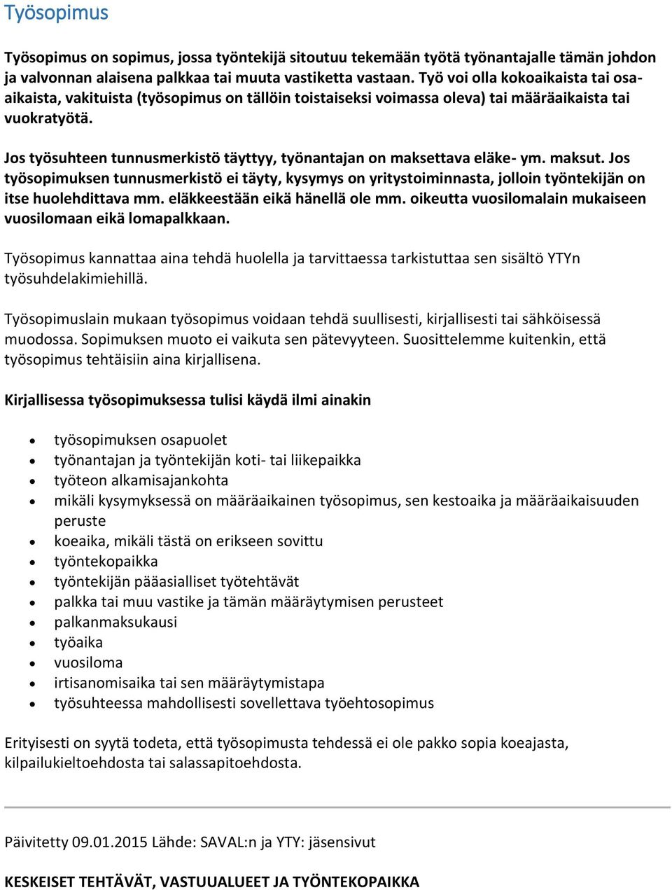 Jos työsuhteen tunnusmerkistö täyttyy, työnantajan on maksettava eläke- ym. maksut.