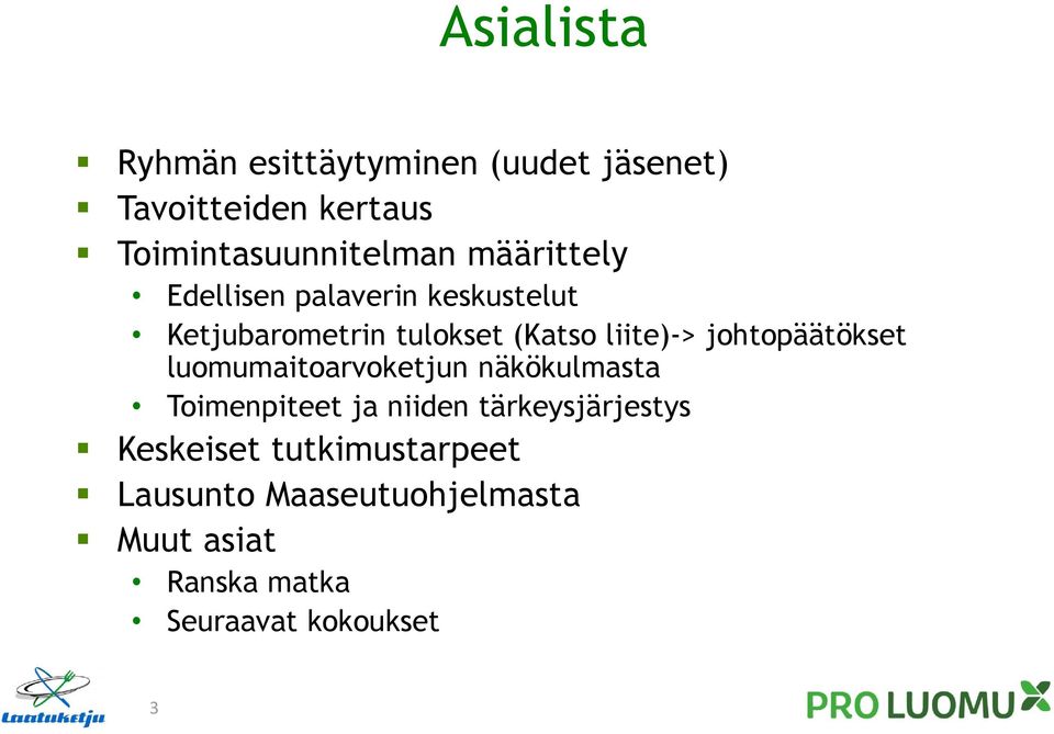 johtopäätökset luomumaitoarvoketjun näkökulmasta Toimenpiteet ja niiden tärkeysjärjestys
