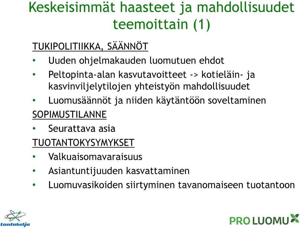 mahdollisuudet Luomusäännöt ja niiden käytäntöön soveltaminen SOPIMUSTILANNE Seurattava asia