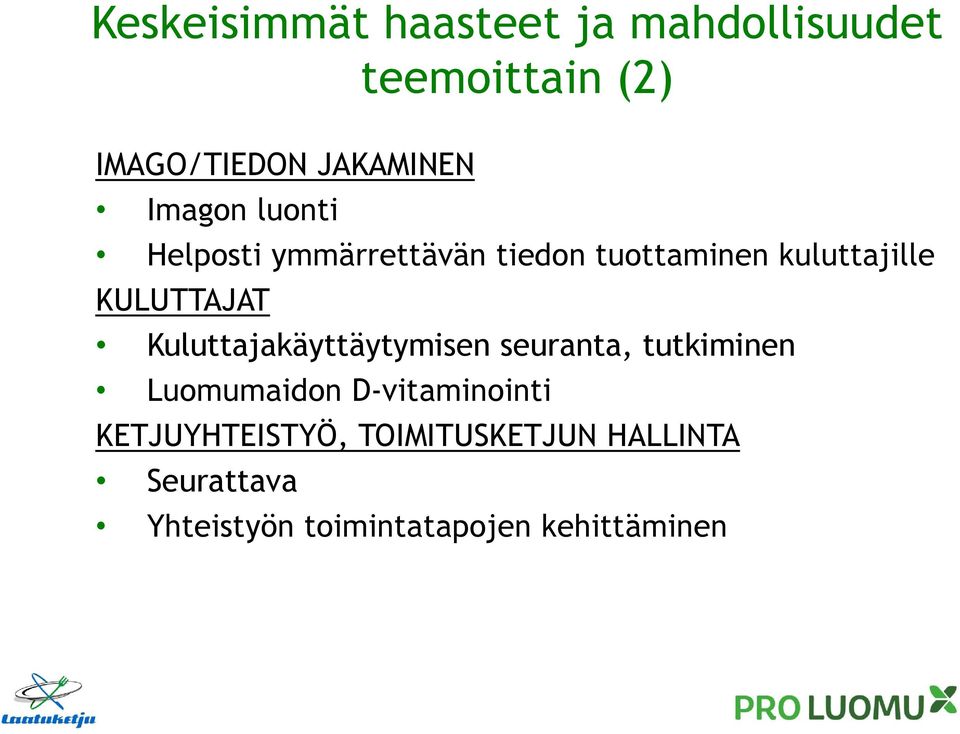 Kuluttajakäyttäytymisen seuranta, tutkiminen Luomumaidon D-vitaminointi