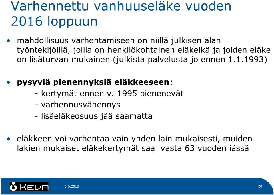 1.1993) pysyviä pienennyksiä eläkkeeseen: - kertymät ennen v.