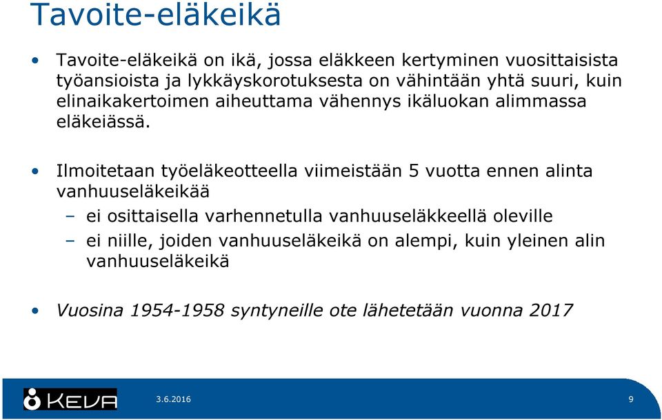 Ilmoitetaan työeläkeotteella viimeistään 5 vuotta ennen alinta vanhuuseläkeikää ei osittaisella varhennetulla