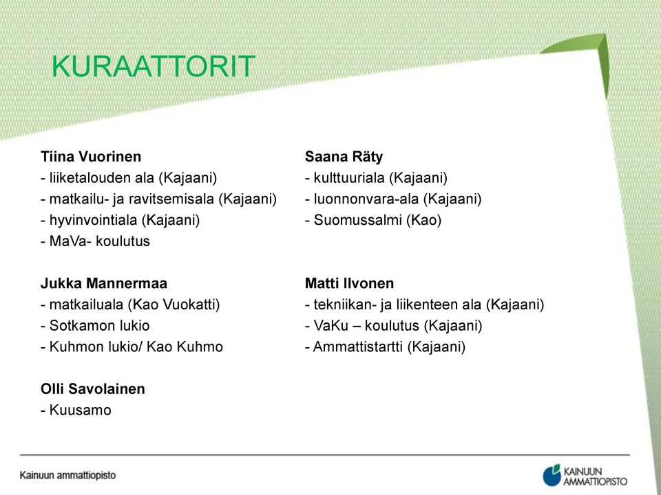 koulutus Jukka Mannermaa Matti Ilvonen - matkailuala (Kao Vuokatti) - tekniikan- ja liikenteen ala (Kajaani) -
