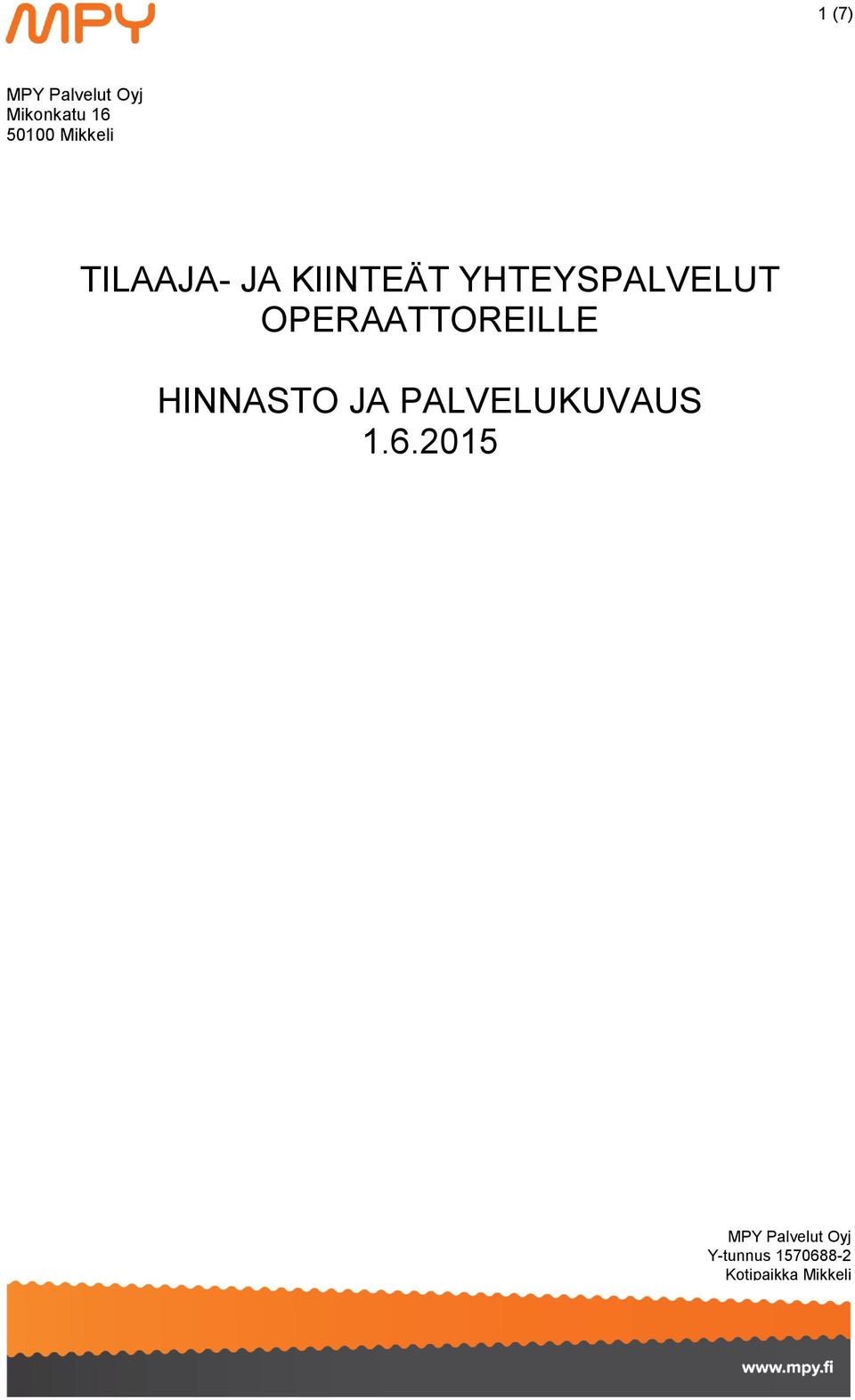 OPERAATTOREILLE HINNASTO JA PALVELUKUVAUS 1.6.