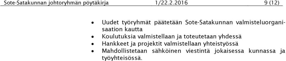 valmisteluorganisaation kautta Koulutuksia valmistellaan ja toteutetaan