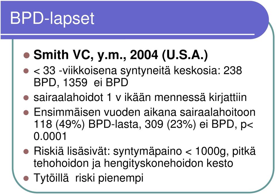 mennessä kirjattiin Ensimmäisen vuoden aikana sairaalahoitoon 118 (49%) BPD-lasta, 309