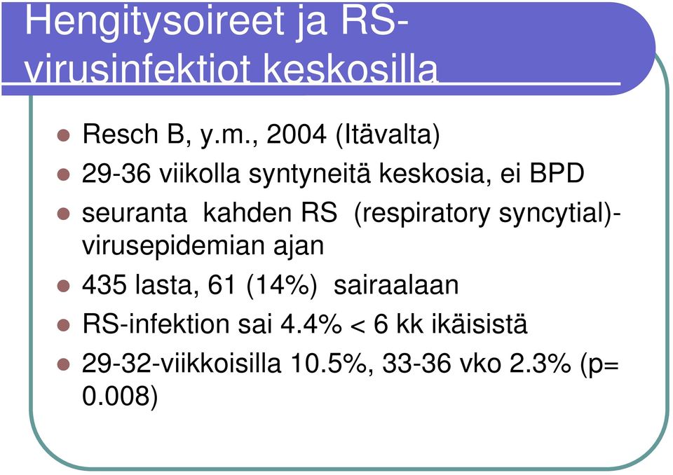 RS (respiratory syncytial)- virusepidemian ajan 435 lasta, 61 (14%)