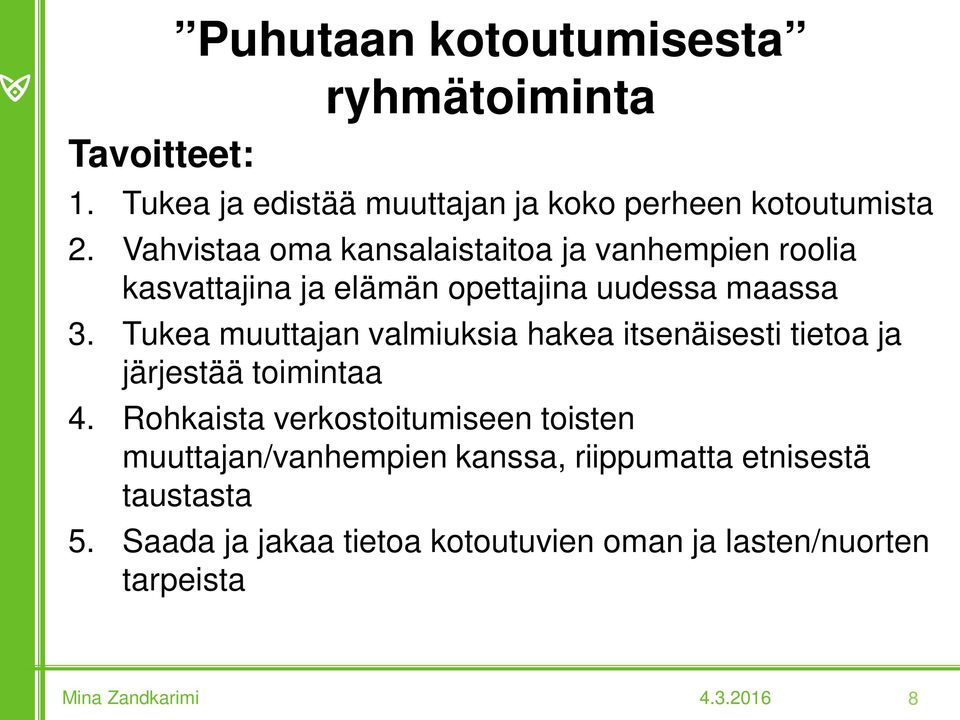 Tukea muuttajan valmiuksia hakea itsenäisesti tietoa ja järjestää toimintaa 4.
