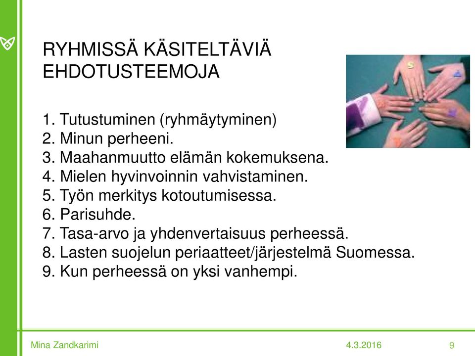 Mielen hyvinvoinnin vahvistaminen. 5. Työn merkitys kotoutumisessa. 6. Parisuhde. 7.