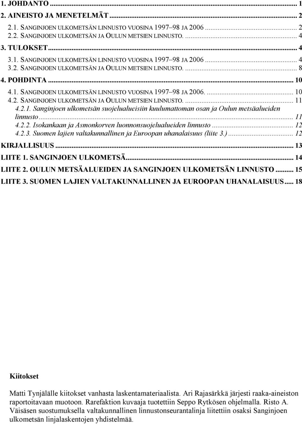 .. 11 4.2.2. Isokankaan ja Asmonkorven luonnonsuojelualueiden linnusto... 12 4.2.3. Suomen lajien valtakunnallinen ja Euroopan uhanalaisuus (liite 3.)... 12 KIRJALLISUUS... 13 LIITE 1.