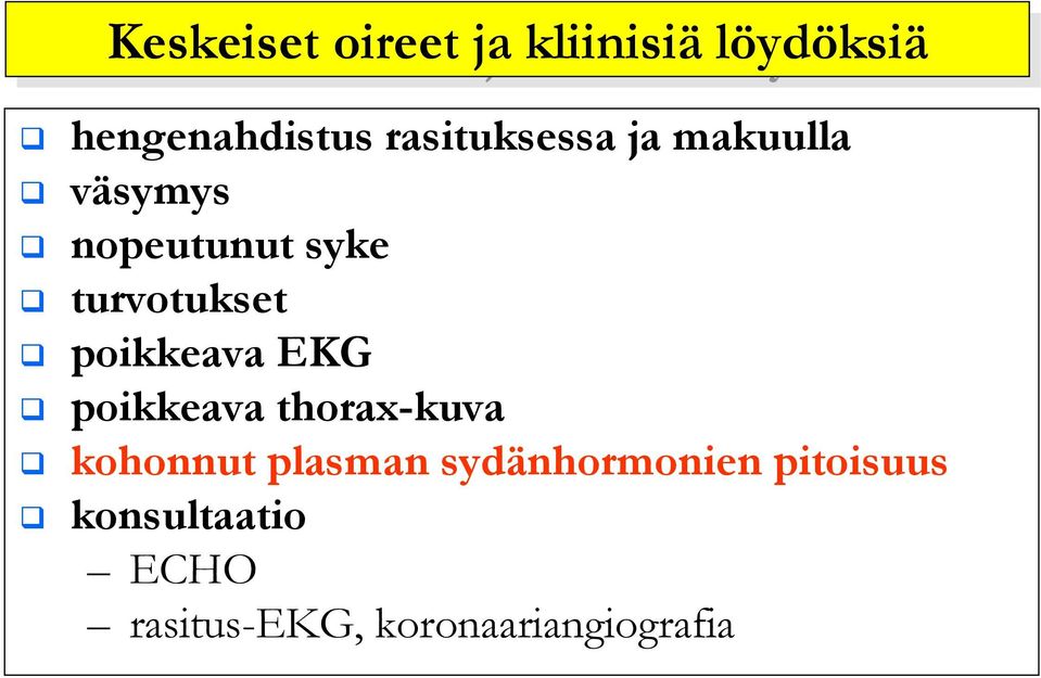 poikkeava EKG poikkeava thorax-kuva kohonnut plasman