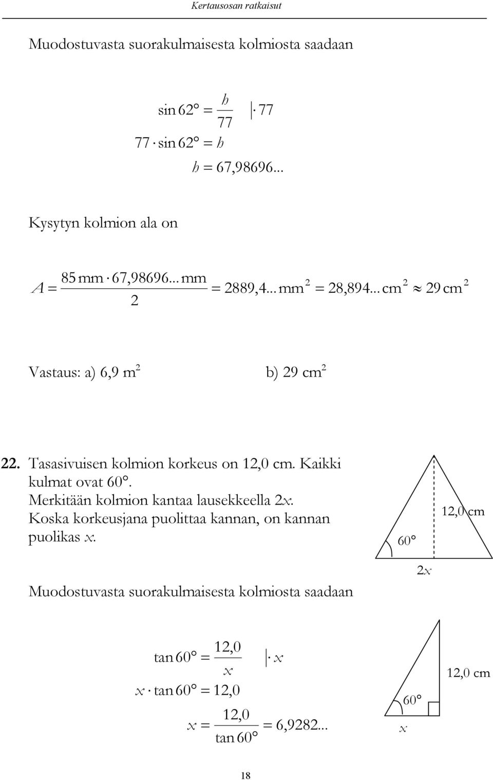 Tasasivuisen kolmion korkeus on 1,0 cm. Kaikki kulmat ovat 60. Merkitään kolmion kantaa lausekkeella.