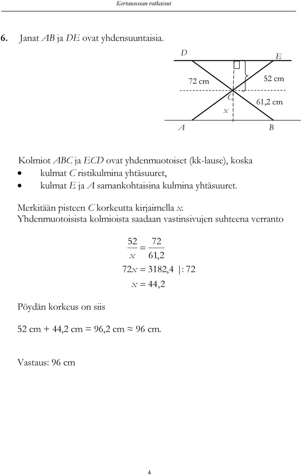 ristikulmina ytäsuuret, kulmat E ja samankotaisina kulmina ytäsuuret.