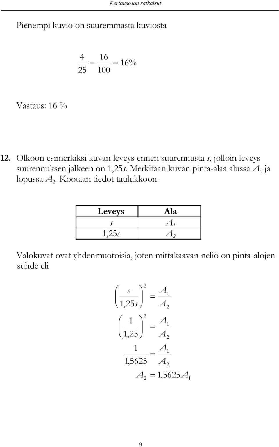 1,5s. Merkitään kuvan pinta-alaa alussa 1 ja lopussa. Kootaan tiedot taulukkoon.