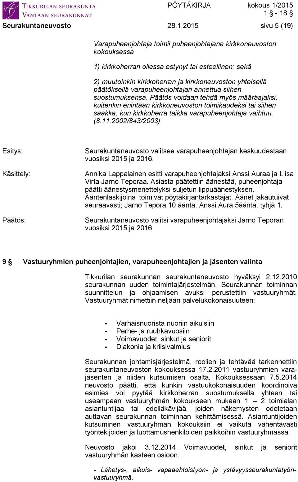 päätöksellä varapuheenjohtajan annettua siihen suostumuksensa.