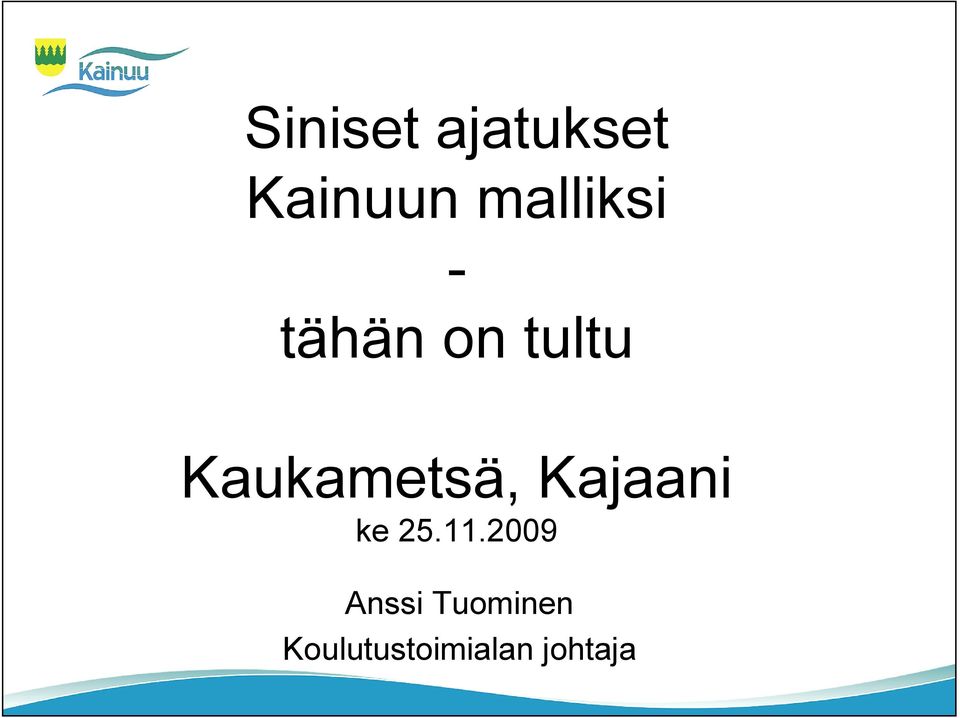 Kaukametsä, Kajaani ke 25.11.