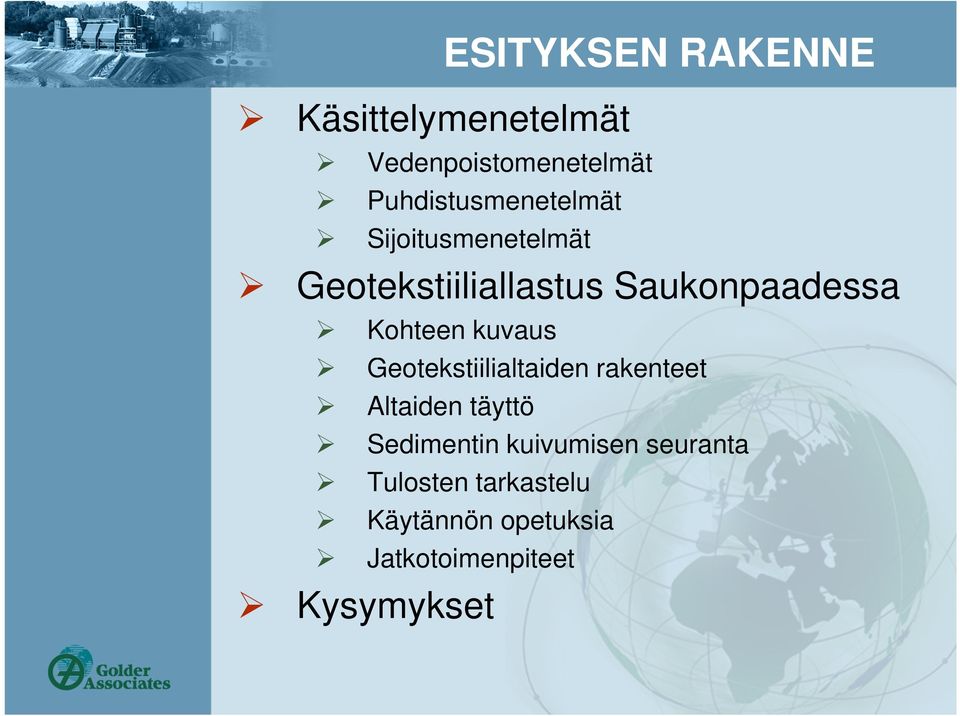 Saukonpaadessa Kohteen kuvaus Geotekstiilialtaiden rakenteet Altaiden