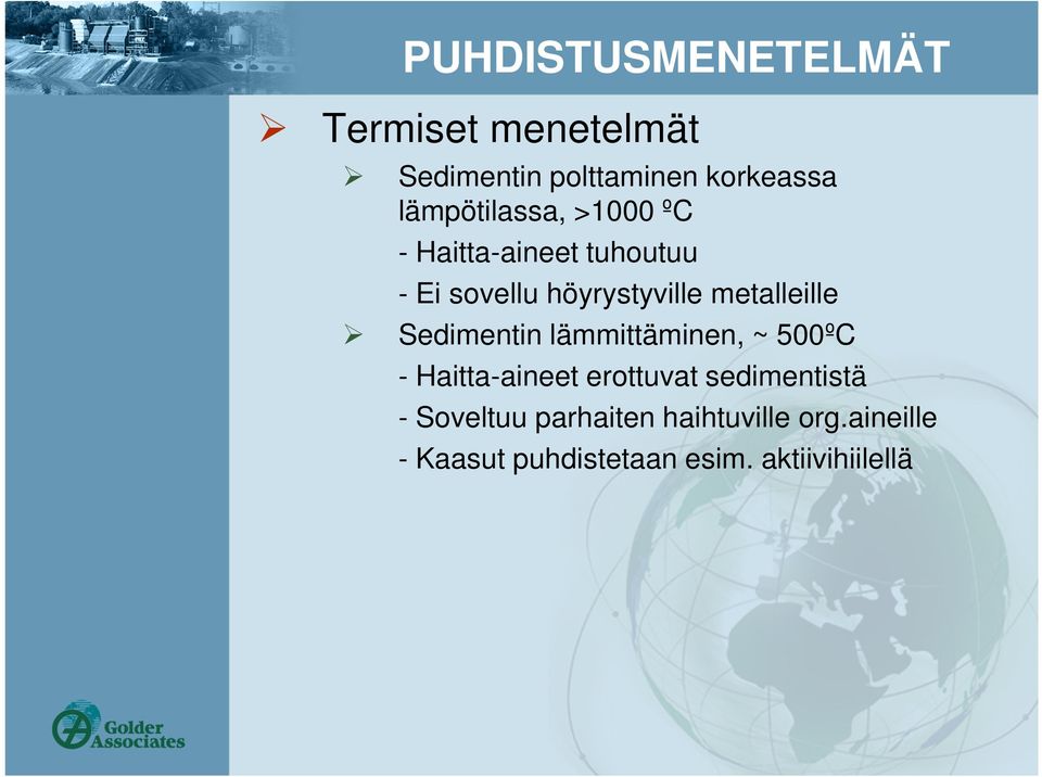 metalleille Sedimentin lämmittäminen, ~ 500ºC - Haitta-aineet erottuvat