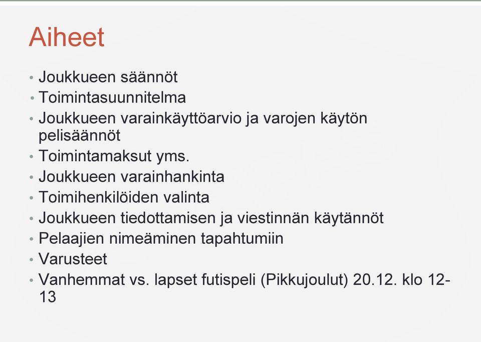 Joukkueen varainhankinta Toimihenkilöiden valinta Joukkueen tiedottamisen ja