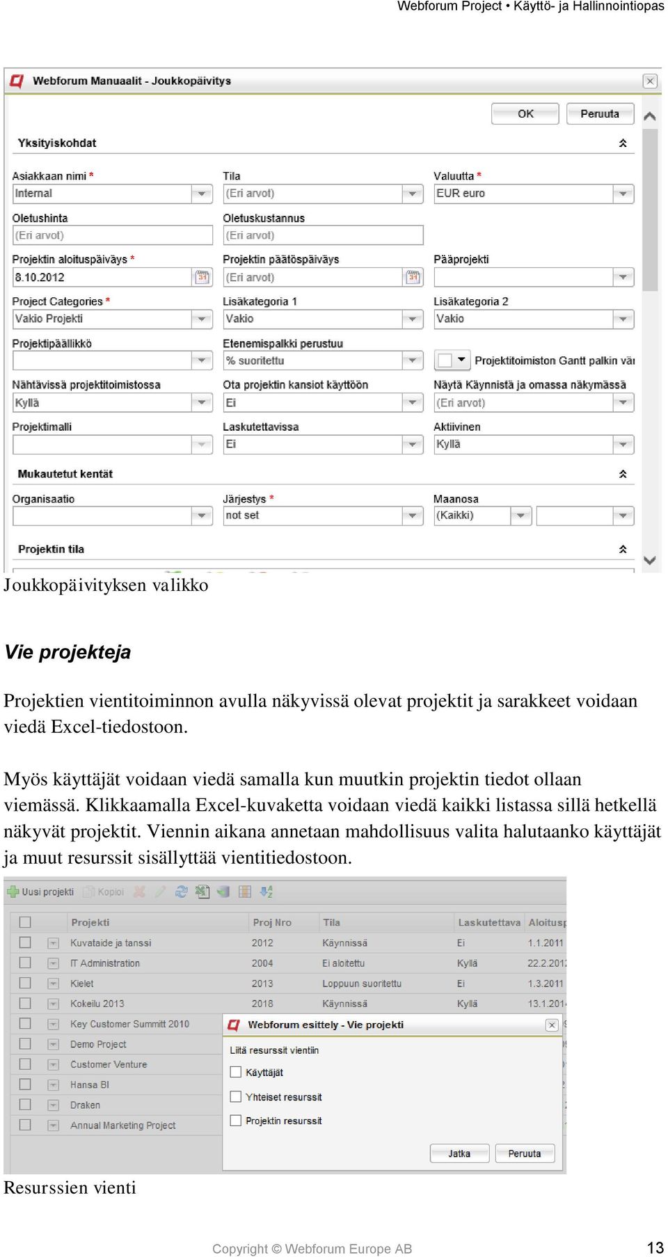 Klikkaamalla Excel-kuvaketta voidaan viedä kaikki listassa sillä hetkellä näkyvät projektit.