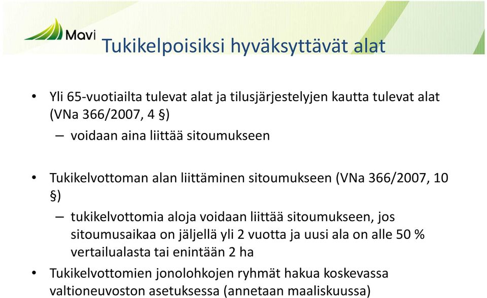 tukikelvottomia aloja voidaan liittää sitoumukseen, jos sitoumusaikaa on jäljellä yli 2 vuotta ja uusi ala on alle 50 %