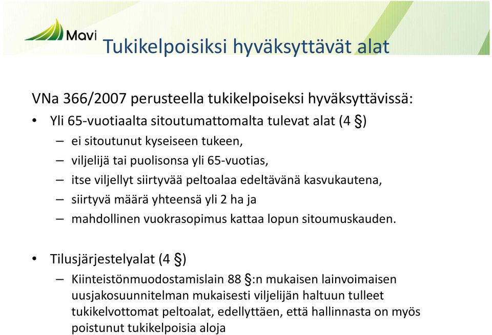 yhteensä yli 2 ha ja mahdollinen vuokrasopimus kattaa lopun sitoumuskauden.