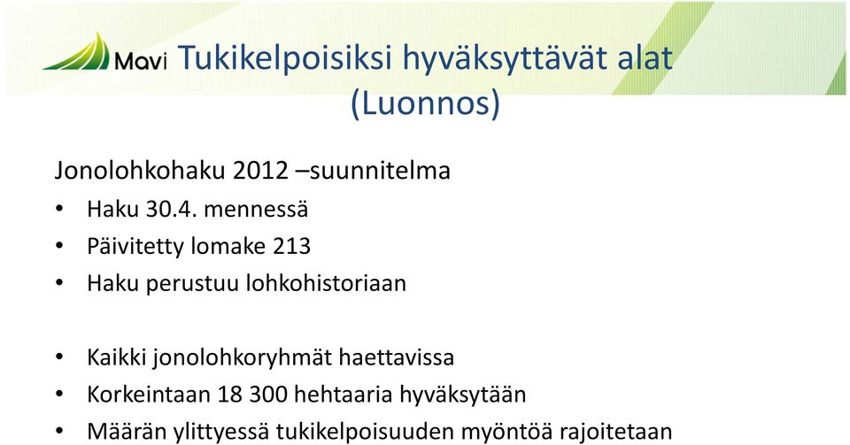 mennessä Päivitetty lomake 213 Haku perustuu lohkohistoriaan Kaikki